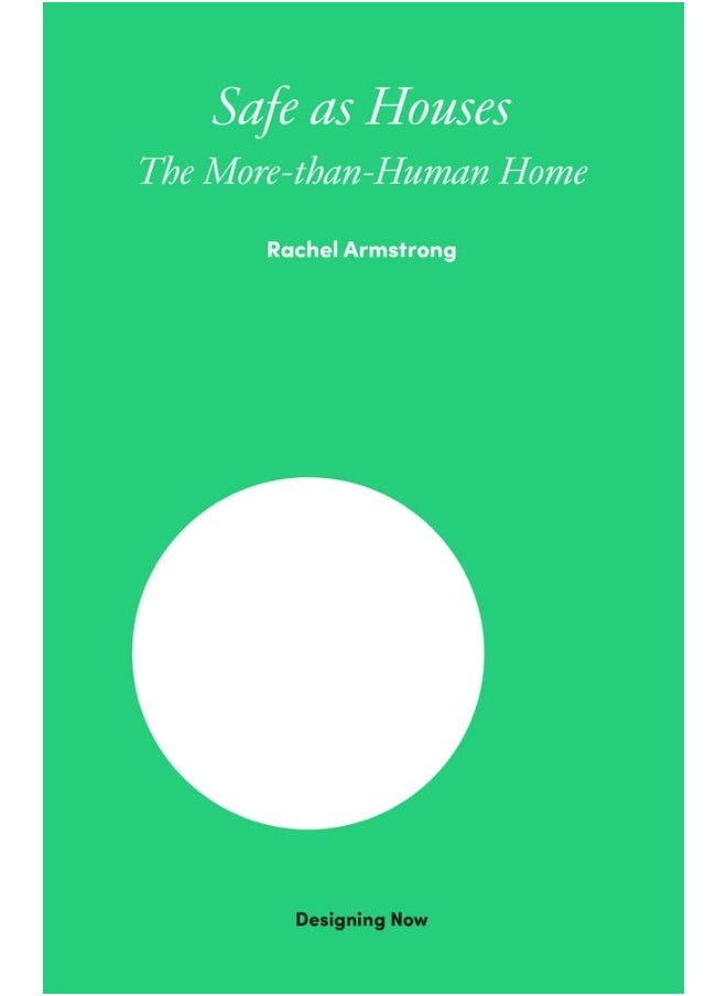 Lund Humphries Publishers Ltd Safe as Houses: The More-Than-Human Home  - Image 1