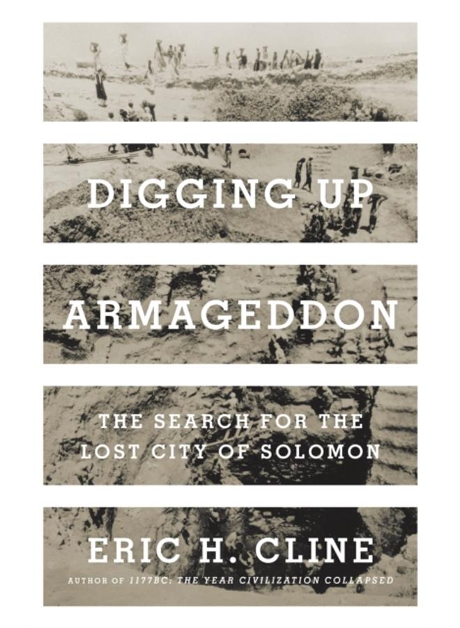 Digging Up Armageddon : The Search for the Lost City of Solomon 