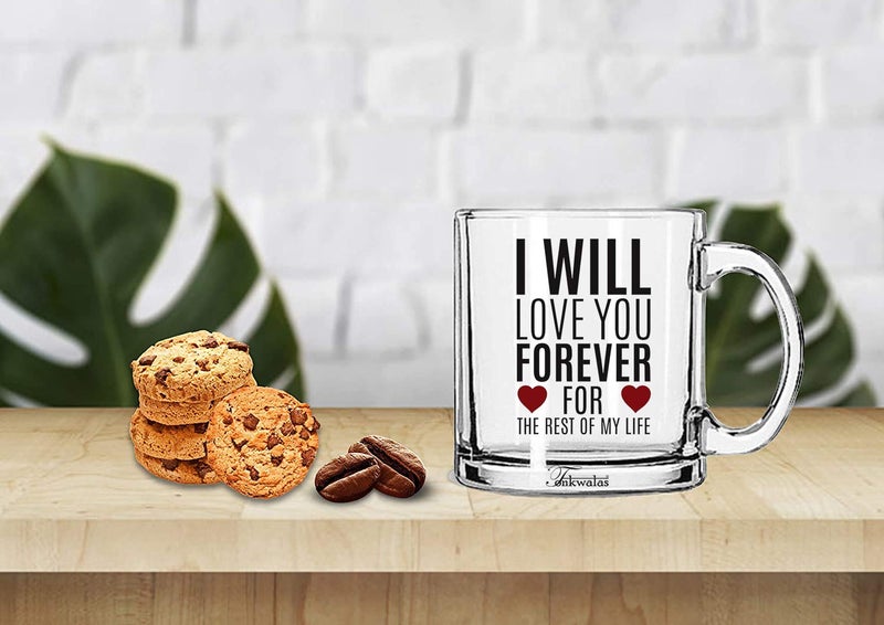 TONKWALAS I Will Love You Forever for The Rest of My Life Printed Transparent Glass Coffee and Tea Mug Gift for Wife, Girlfriend, Husband, Boyfriend (325 ML) - Image 2