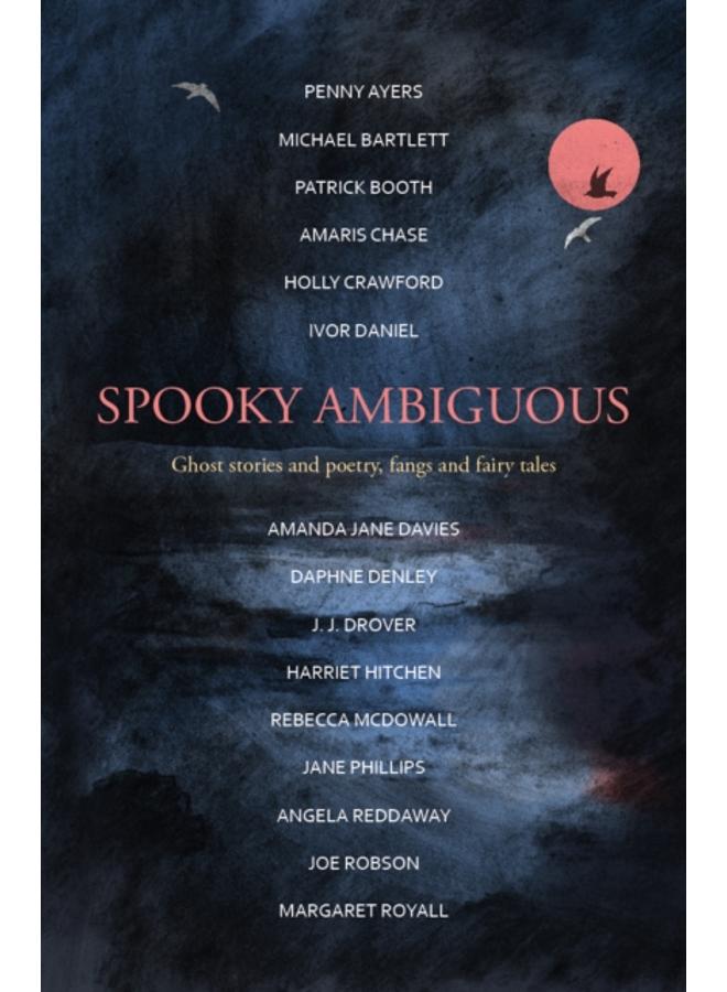 Spooky Ambiguous : An intriguing collection of ghost stories and poetry, fangs and fairy tales 