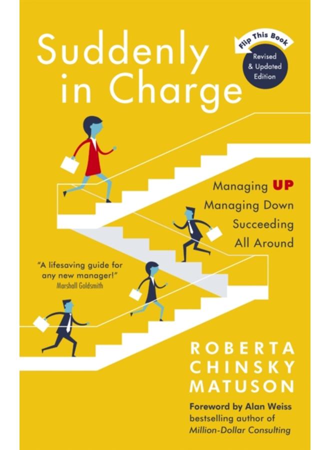 Suddenly in Charge : Managing Up, Managing Down, Succeeding All Around 