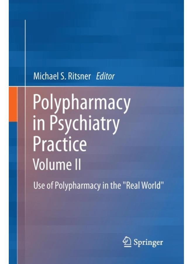 Polypharmacy in Psychiatry Practice, Volume II : Use of Polypharmacy in the "Real World"