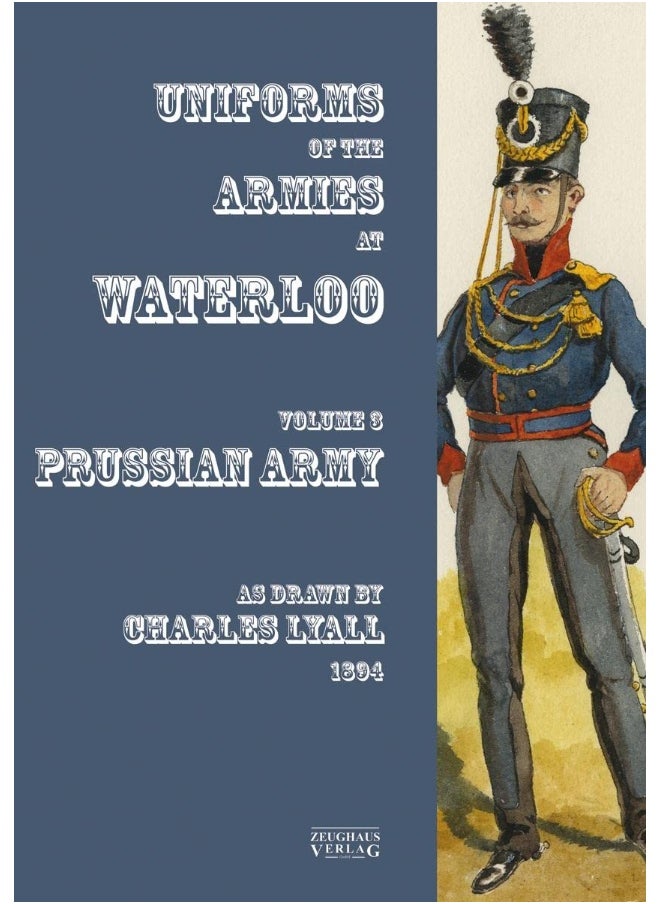 Uniforms of the Armies at Waterloo: Volume 3: Prussian Army 