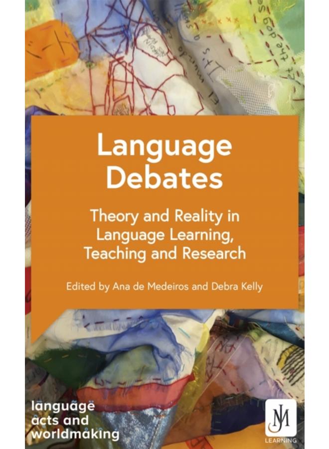 Language Debates : Theory and Reality in Language Learning, Teaching and Research