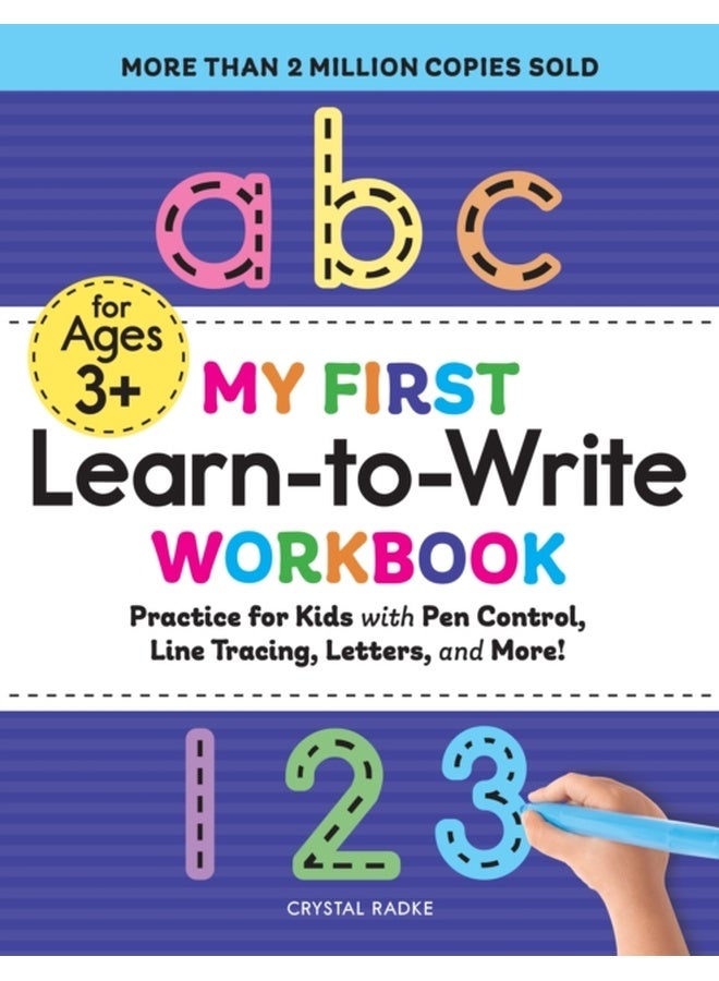 My First Learn-to-Write Workbook : Practice for Kids with Pen Control, Line Tracing, Letters, and More!