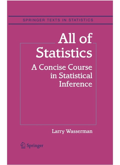 Springer All of Statistics: A Concise Course in Statistical Inference