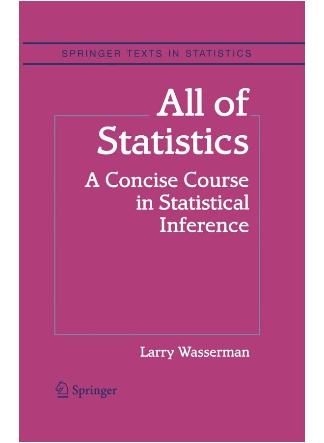 Springer All of Statistics: A Concise Course in Statistical Inference