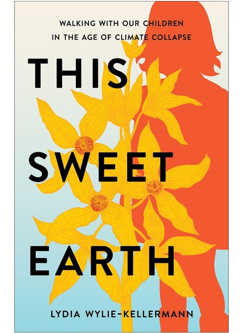 This Sweet Earth: Walking with Our Children in the Age of Climate Collapse