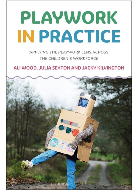 Playwork in Practice: Applying the Playwork Lens Across the Children's W