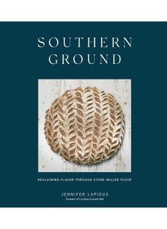 Southern Ground: A Revolution in Baking with Stone-Milled Flour (A Cookbook)  - Image 1