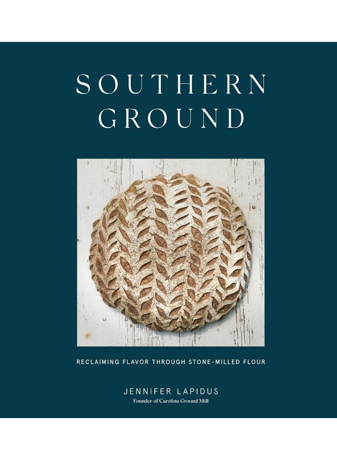 Southern Ground: A Revolution in Baking with Stone-Milled Flour (A Cookbook) - Image 1