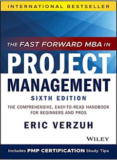 The Fast Forward MBA in Project Management: The Comprehensive, Easy-to-Read Handbook for Beginners a