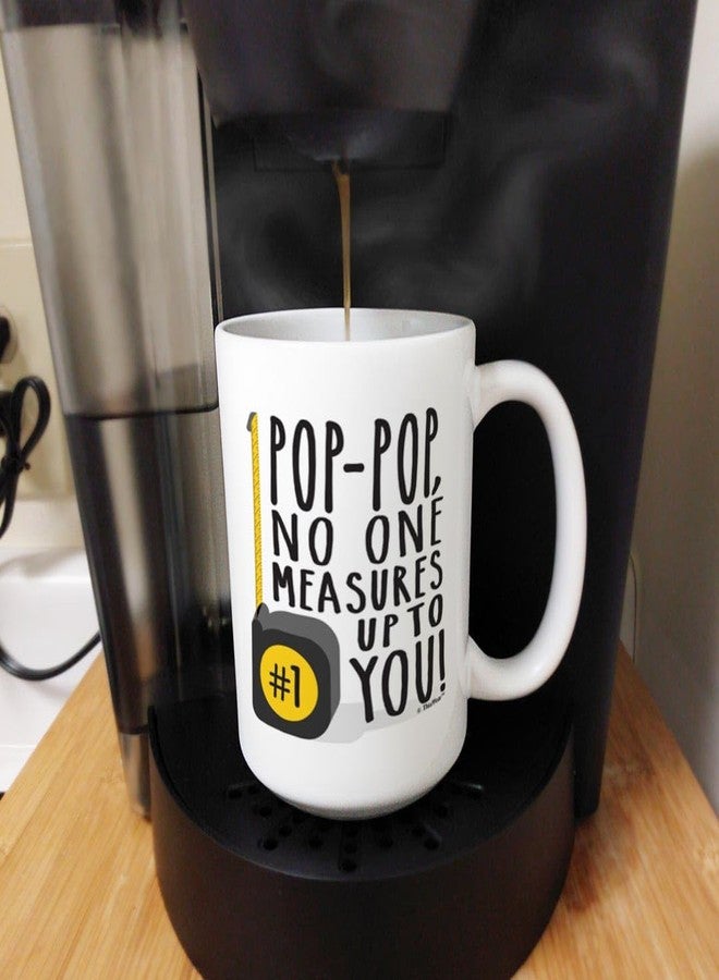 ThisWear Pop-Pop Birthday Gifts No One Measures Up Pop-Pop Funny Pop-Pop Presents 15-oz Coffee Mug Cup White - Image 5