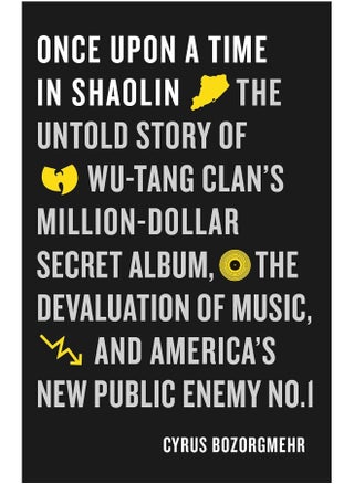 Once Upon a Time in Shaolin: The Untold Story of Wu-Tang Clan's Million-Dollar Secret Album, the Devaluation of Music, and America's New Public Enemy No. 1 - pzsku/Z86573C3FDFDE079839BCZ/45/1746196962/9b8c17c2-e204-41cf-ad46-b273ce266dd6