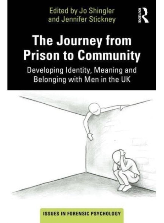 The Journey from Prison to Community Developing Identity Meaning and Belonging with Men in the UK - Paperback