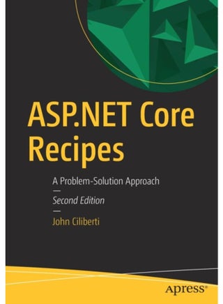 ASP.NET Core Recipes : A Problem-Solution Approach - pzsku/Z8664314997AEA41BE7D0Z/45/_/1721460655/6588b779-300e-4f18-86ec-5052d8a76cc2