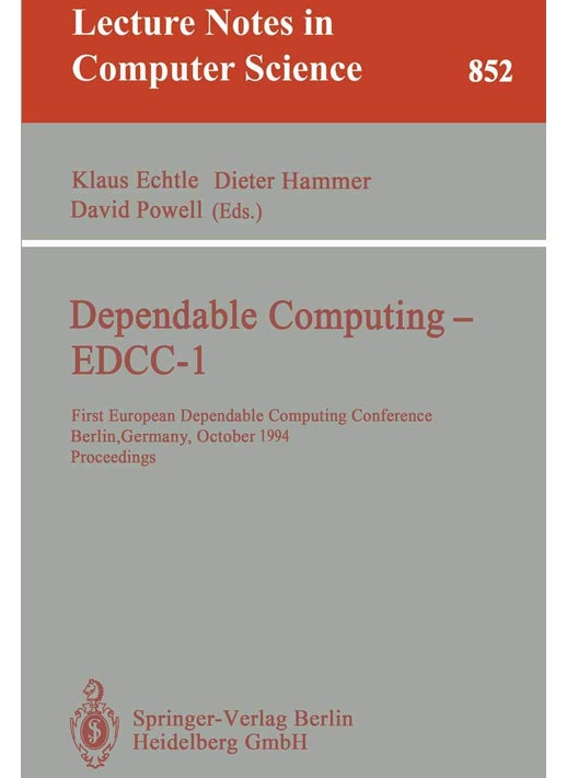 Dependable Computing - EDCC-1: First European Dependable Computing Conference, Berlin, Germany, October 4-6, 1994. Proceedings