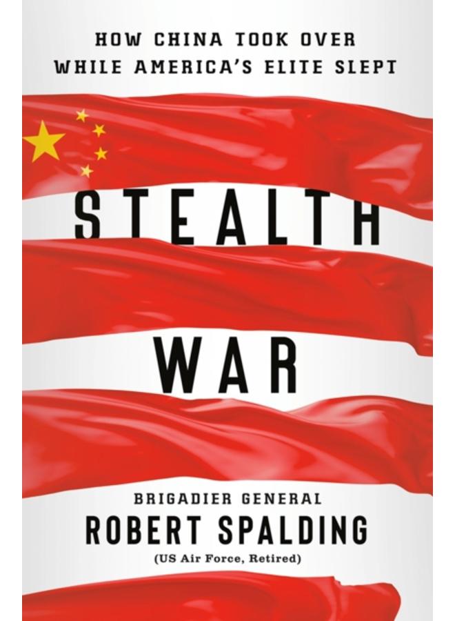 Stealth War : How China Took Over While America's Elite Slept 