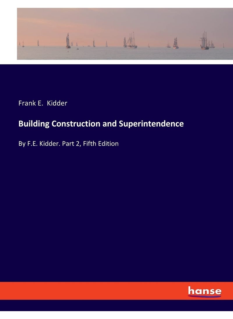 Building Construction and Superintendence: By F.E. Kidder. Part 2, Fifth Edition  - Image 1