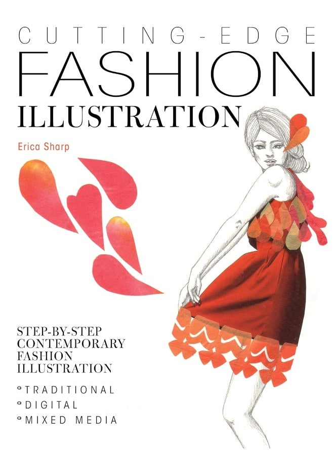 Cutting-Edge Fashion Illustration: Step-by-step contemporary fashion illustration Ã¢â‚¬â€œ traditional, d 