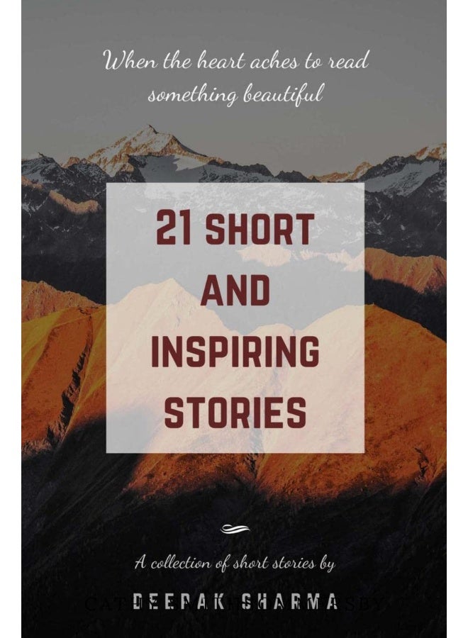 Notion Press 21 Short and Inspiring Stories: When the Heart Aches to Read Something Beautiful