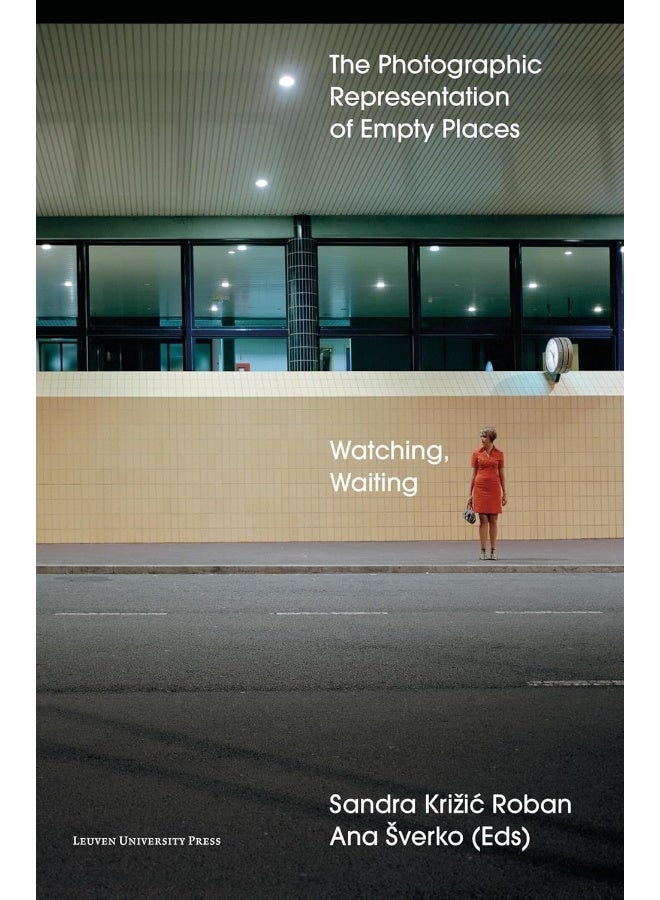 Watching, Waiting: The Photographic Representation of Empty Places