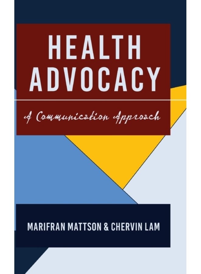 Health Advocacy A Communication Approach 9 - Hardback