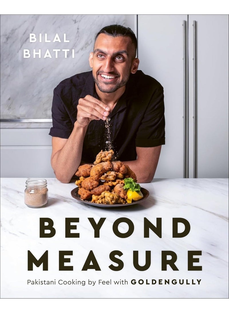 Beyond Measure: Pakistani Cooking by Feel with GoldenGully: A Cookbook Hardcover