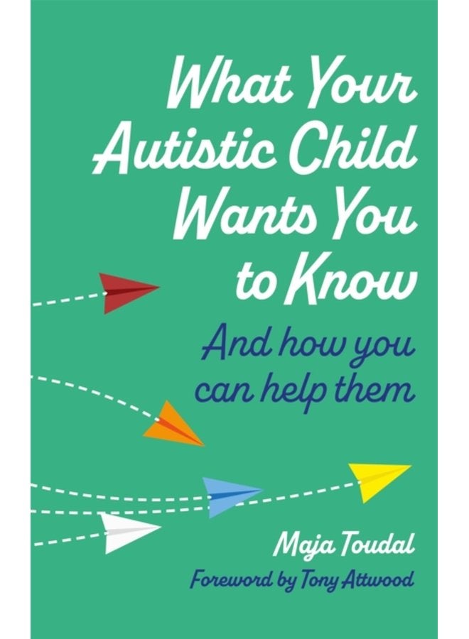What Your Autistic Child Wants You to Know And How You Can Help Them - Paperback