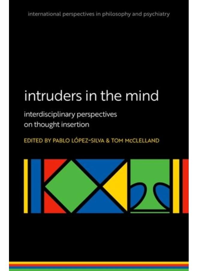 Intruders in the Mind : Interdisciplinary Perspectives on Thought Insertion
