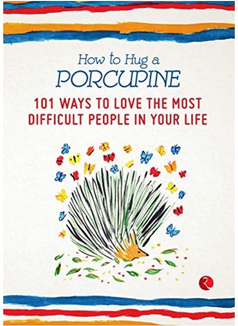 HOW TO HUG A PORCUPINE