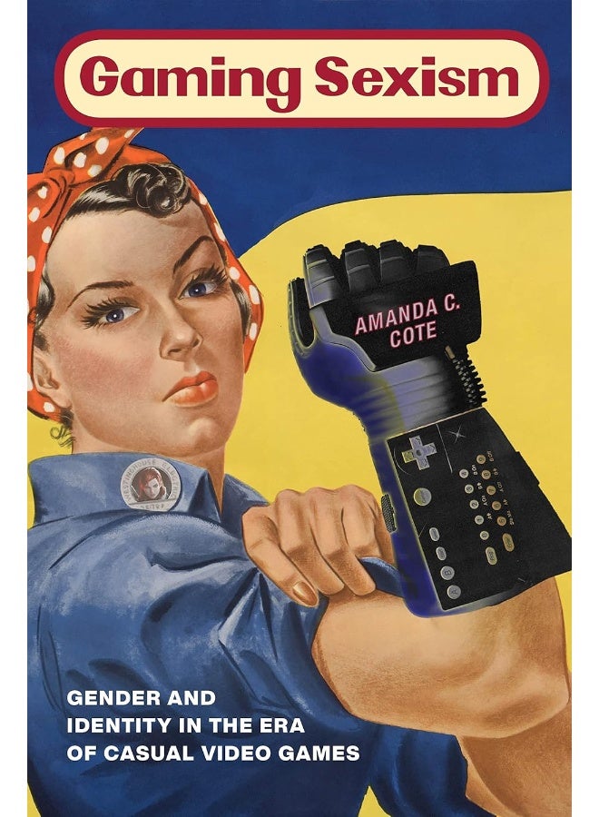 Gaming Sexism: Gender and Identity in the Era of Casual Video Games 