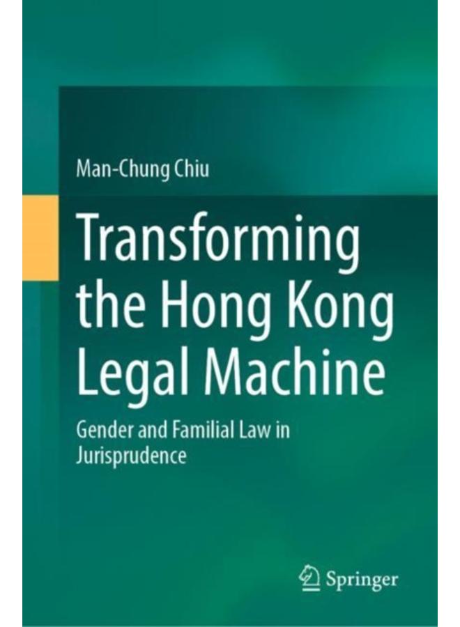 Transforming the Hong Kong Legal Machine : Gender and Familial Law in Jurisprudence 