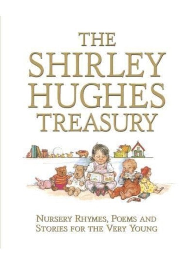 The Shirley Hughes Treasury Nursery Rhymes Poems and Stories for the Very Young - Hardback