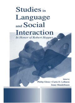 Studies in Language and Social Interaction: In Honor of Robert Hopper 