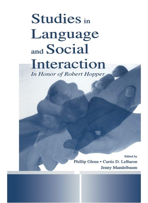 Studies in Language and Social Interaction: In Honor of Robert Hopper