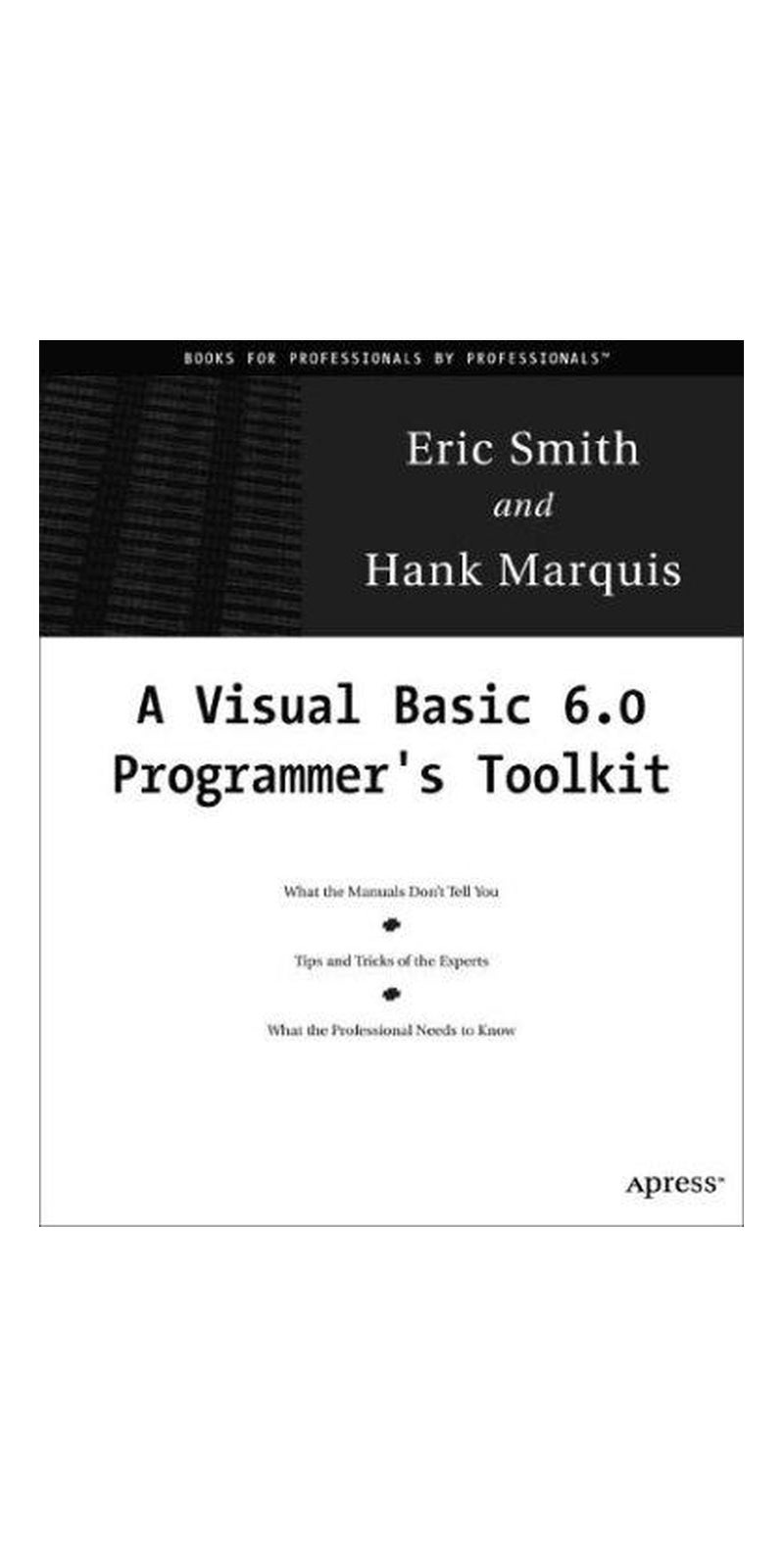 A Visual Basic 6 Programmer's Toolkit | Authored by Hank Marquis, Eric Smith | Paperback | Pap/Cdr edition | Published by Apress