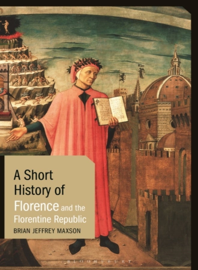 A Short History of Florence and the Florentine Republic 