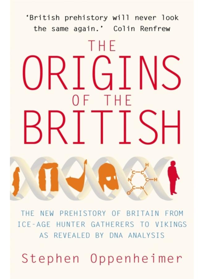 The Origins of the British: The New Prehistory of Britain 