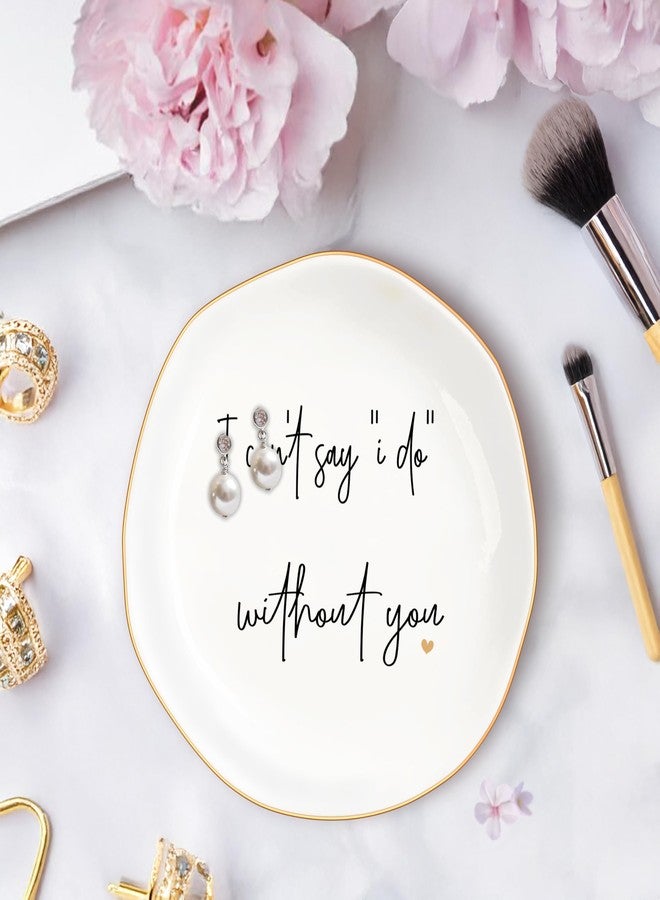 MQPPKJ Bridesmaid Gifts Ceramic Jewelry Dish Trinket Tray, Bridesmaid Proposal, I can't say I Do without you Will You Be My Wedding Bridal Party Ring Jewelry Tray (Modern- I can't say) - Image 3