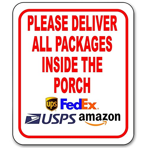 Work House Signs Please Deliver All Packages Inside the Porch Aluminum Composite Sign, Delivery Instructions for My Packages from Amazon, FedEx, USPS, UPS - Indoor Outdoor Delivery Signs for Home, Office, 8.5"x10" - Image 1