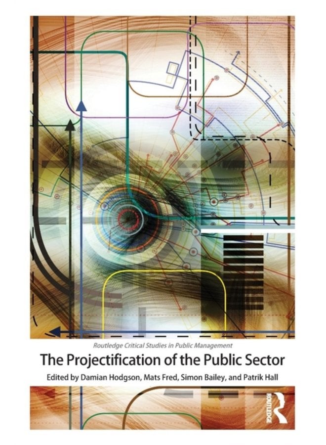 The Projectification of the Public Sector - Paperback