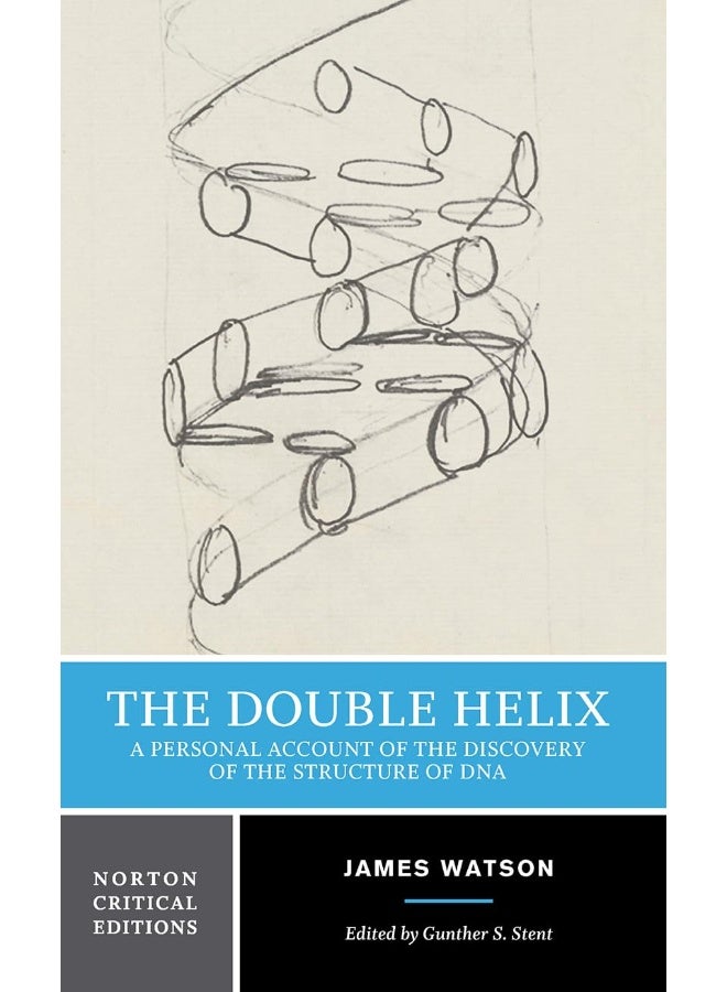 The Double Helix: A Personal Account of the Discovery of the Structure of DNA: A Norton Critical Edition: 0