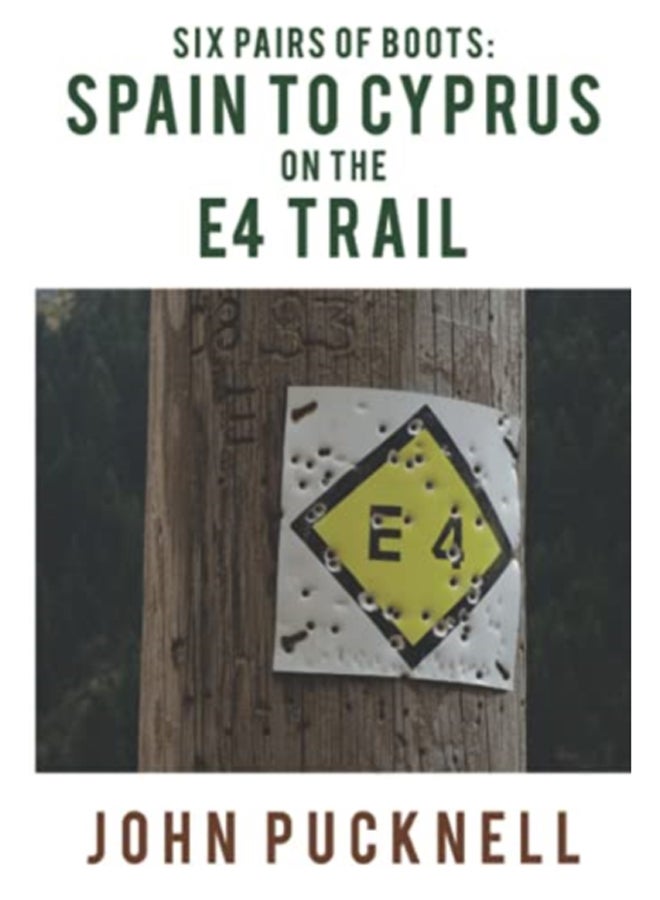 Six Pairs of Boots: Spain to Cyprus on the E4 Trail 