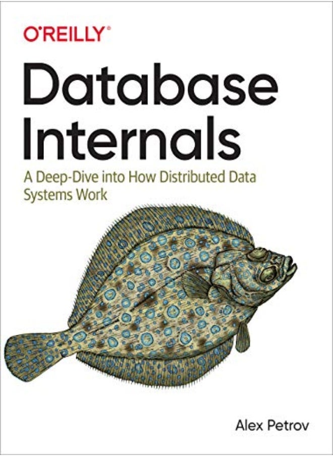 Database Internals A Deepdive Into How Distributed Data Systems Work by Petrov, Alex Paperback 