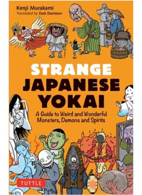 Strange Japanese Yokai : A Guide to Weird and Wonderful Monsters, Demons and Spirits