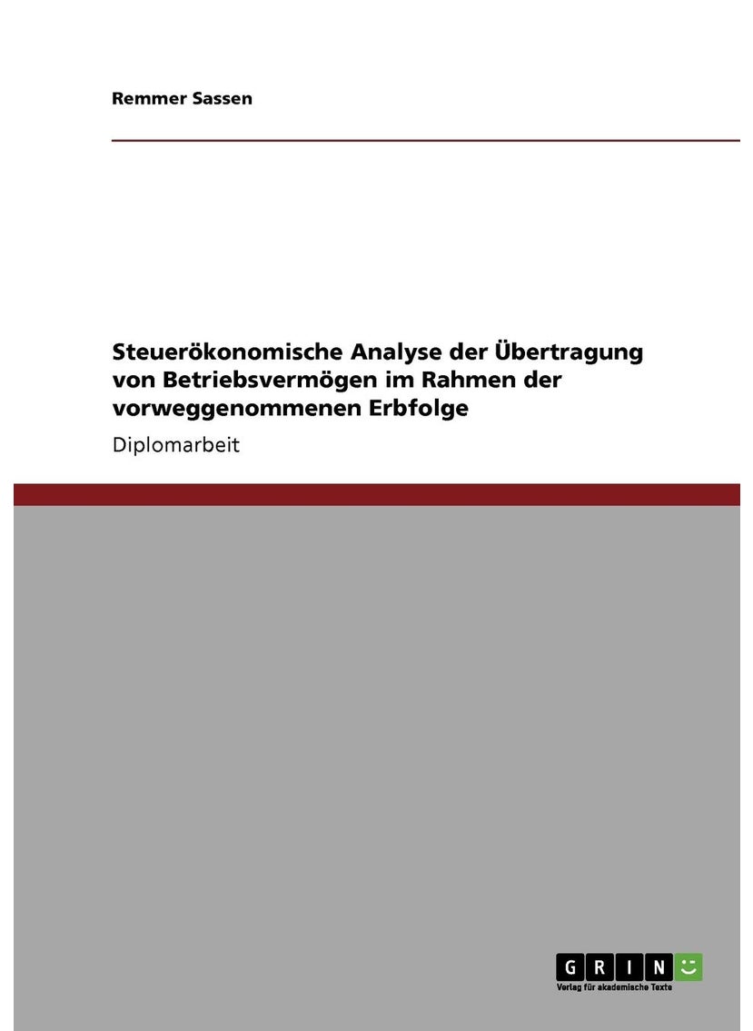 Steuerökonomische Analyse der Übertragung von Betriebsvermögen im Rahmen der vorweggenommenen Erbfolge 