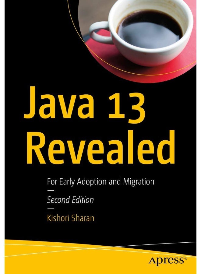 Java 13 Revealed: For Early Adoption and Migration