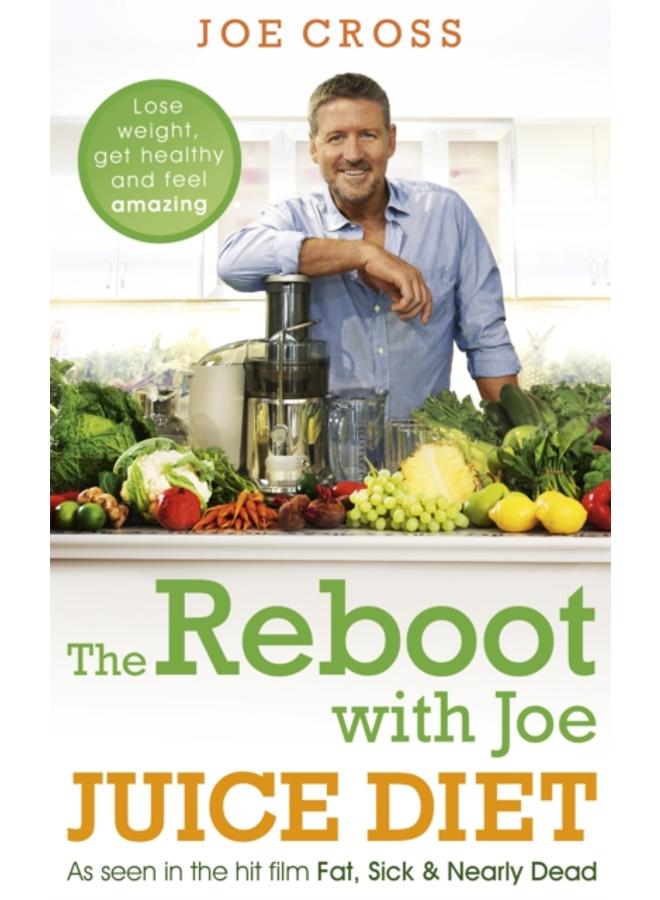 The Reboot with Joe Juice Diet ??? Lose weight, get healthy and feel amazing : As seen in the hit film 'Fat, Sick & Nearly Dead' 