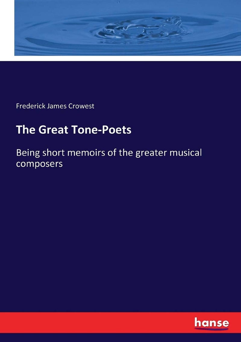 The Great Tone-Poets: Being short memoirs of the greater musical composers - Image 1